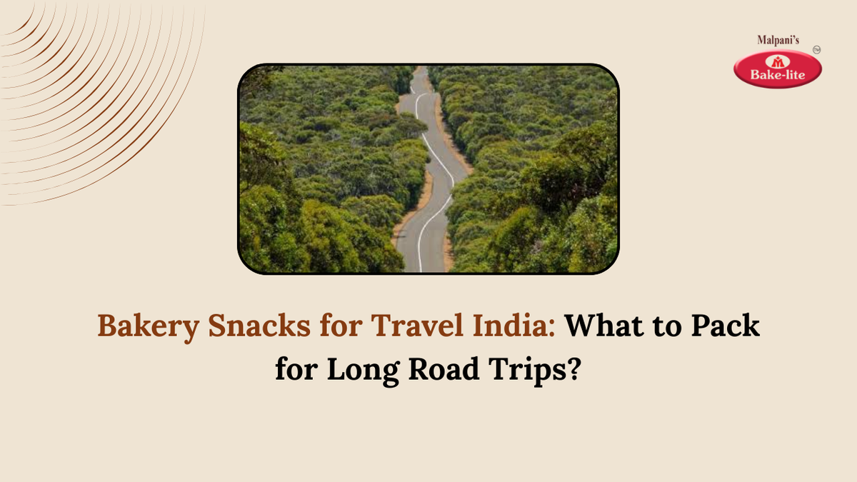 Bakery Snacks for Travel India: What to Pack for Long Road Trips